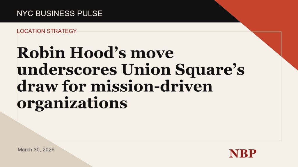 Robin Hood’s move underscores Union Square’s draw for mission-driven organizations