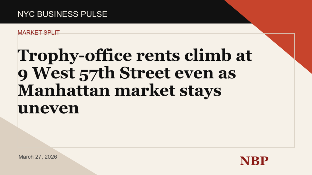 Trophy-office rents climb at 9 West 57th Street even as Manhattan market stays uneven