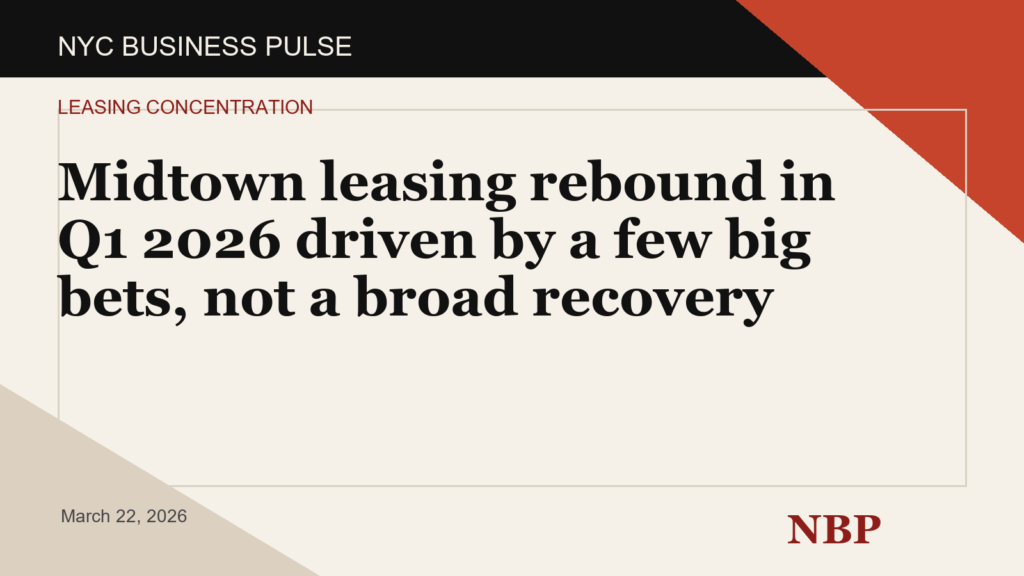 Midtown leasing rebound in Q1 2026 driven by a few big bets, not a broad recovery