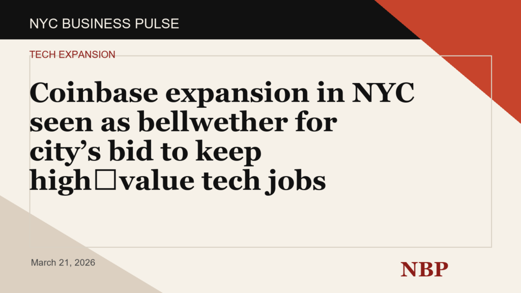 Coinbase expansion in NYC seen as bellwether for city’s bid to keep high‑value tech jobs