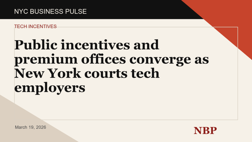 Public incentives and premium offices converge as New York courts tech employers