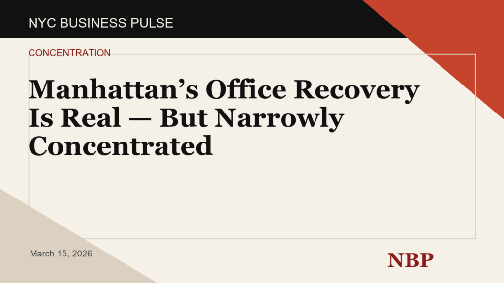 Manhattan’s Office Recovery Is Real — But Narrowly Concentrated