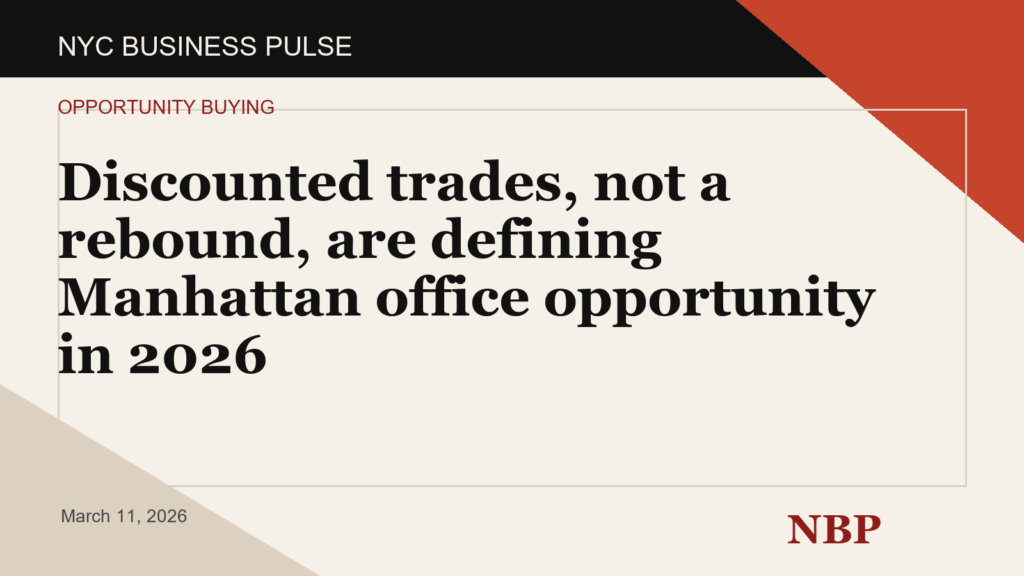 Discounted trades, not a rebound, are defining Manhattan office opportunity in 2026