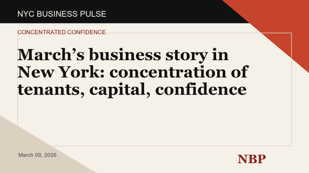 March’s business story in New York: concentration of tenants, capital, confidence