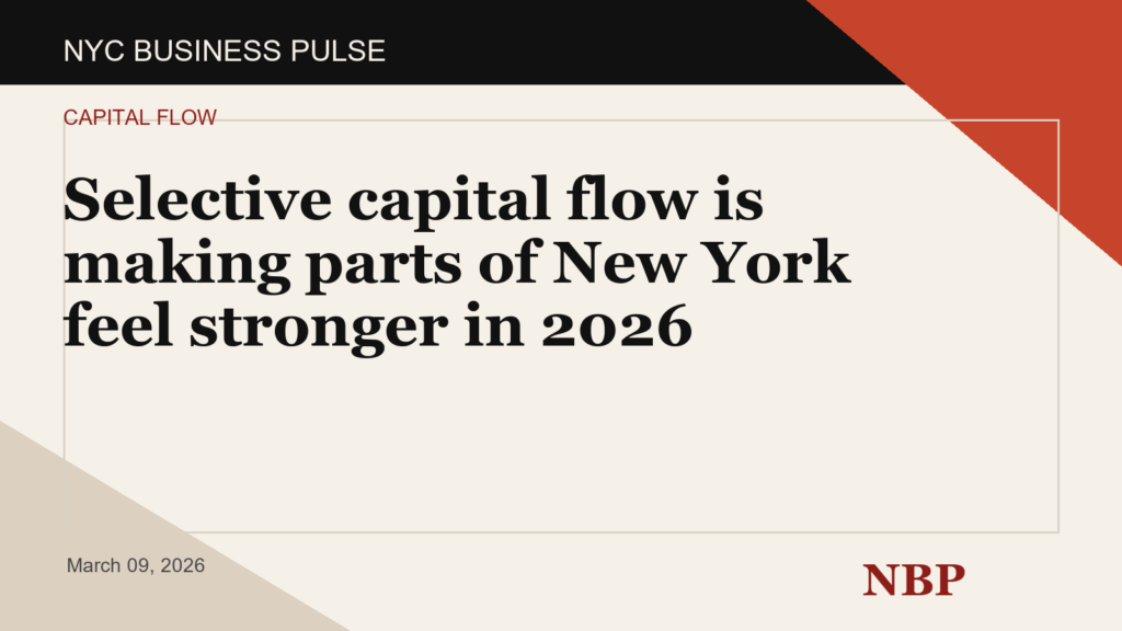 Selective capital flow is making parts of New York feel stronger in 2026