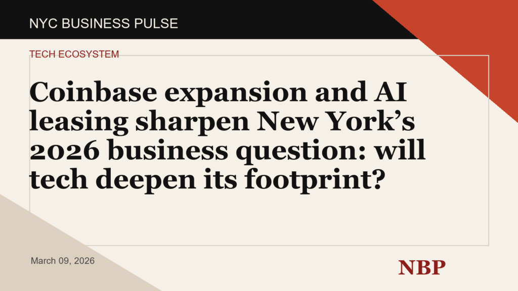 Coinbase expansion and AI leasing sharpen New York’s 2026 business question: will tech deepen its footprint?
