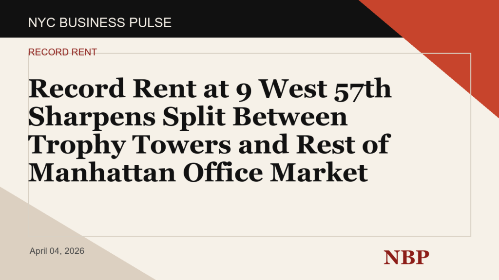 Record Rent at 9 West 57th Sharpens Split Between Trophy Towers and Rest of Manhattan Office Market