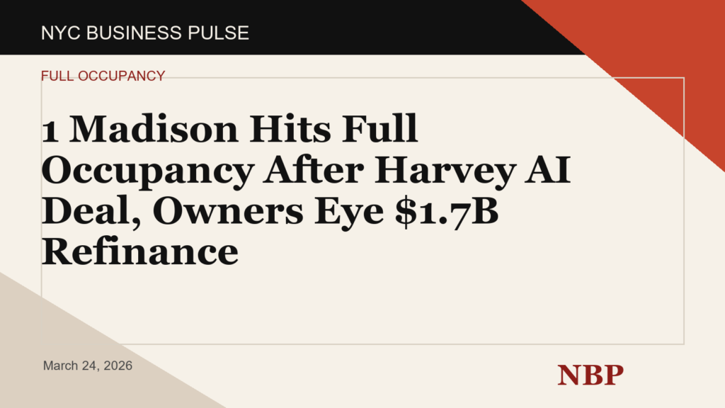 1 Madison Hits Full Occupancy After Harvey AI Deal, Owners Eye $1.7B Refinance