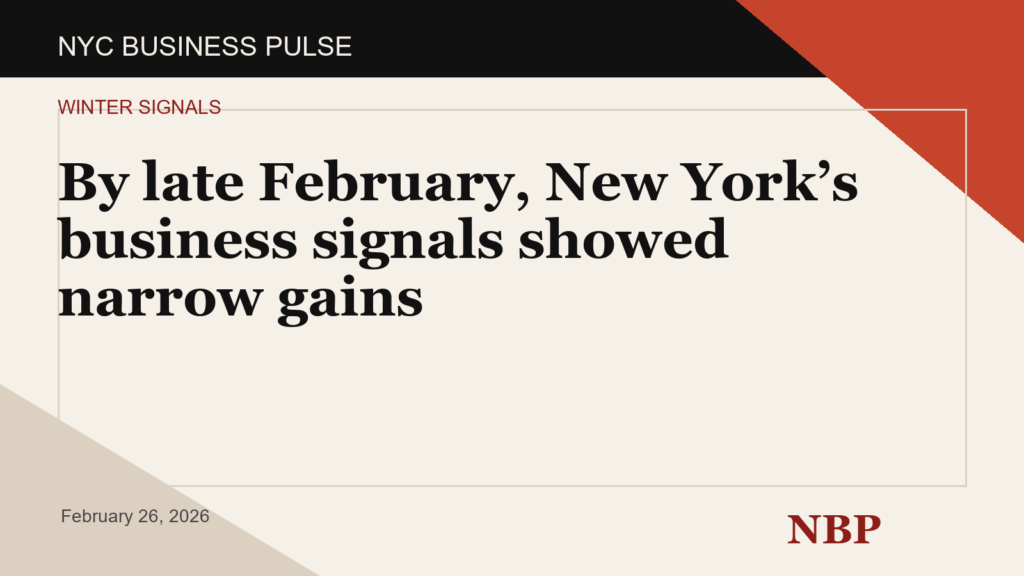 By late February, New York’s business signals showed narrow gains