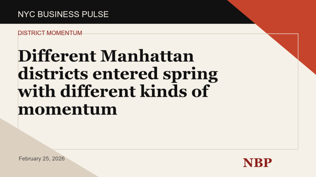 Different Manhattan districts entered spring with different kinds of momentum