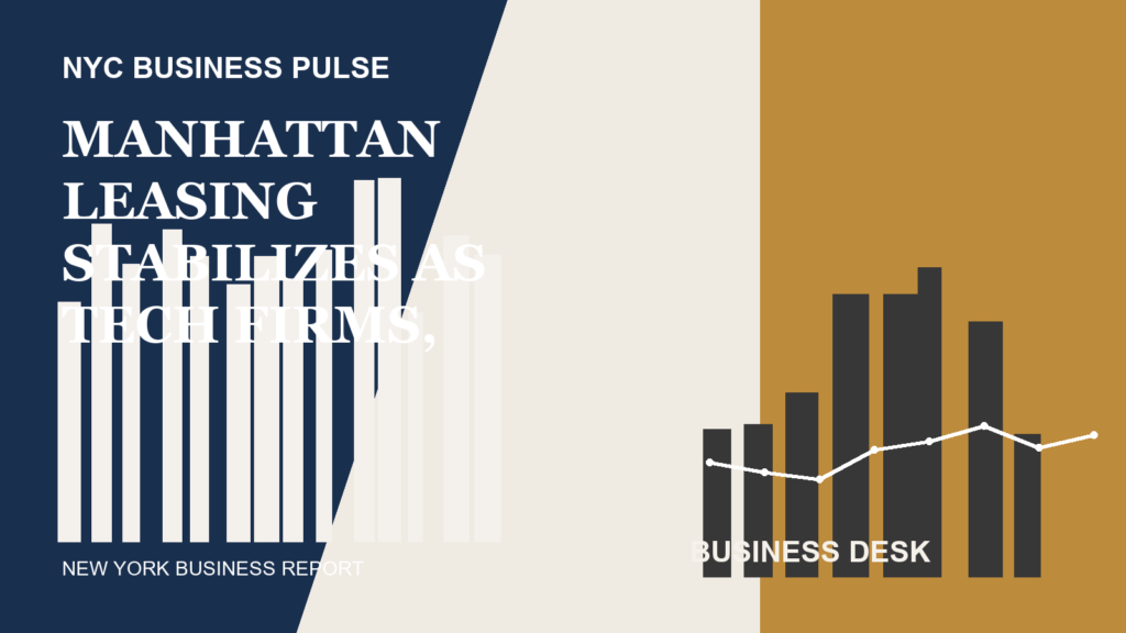 Manhattan Leasing Stabilizes as Tech Firms, Retailers Rebalance Space Needs