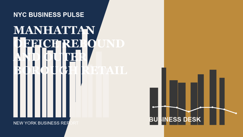 Manhattan Office Rebound and Outer Borough Retail Growth Reshape Citywide Commercial Dynamics