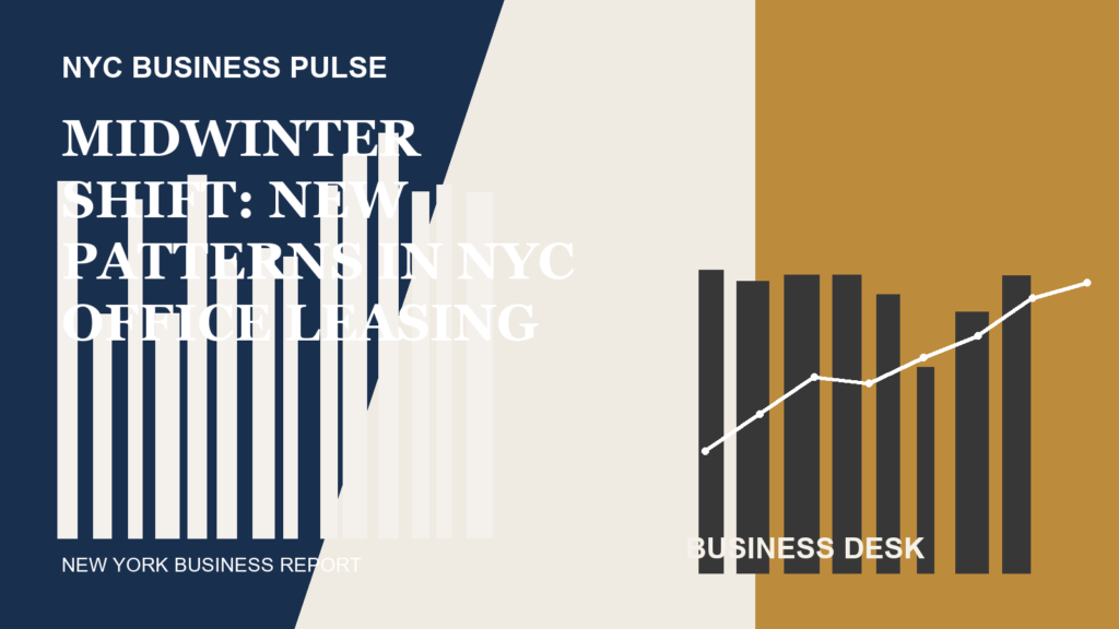 Midwinter Shift: New Patterns in NYC Office Leasing and Retail Recovery