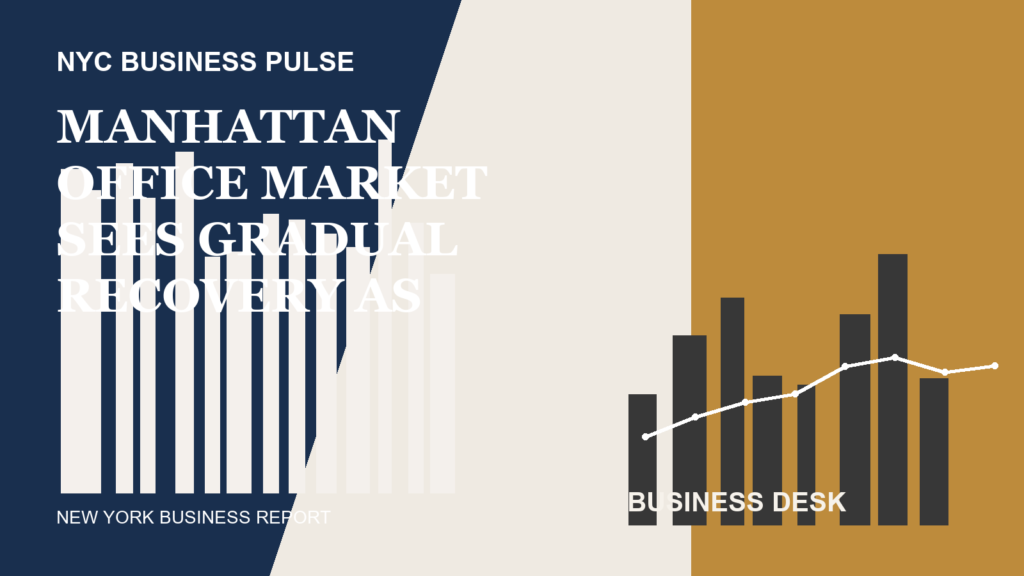 Manhattan Office Market Sees Gradual Recovery as Suburbs Compete for Talent