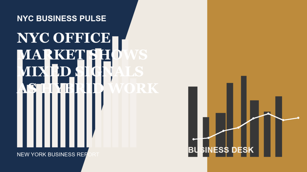 NYC Office Market Shows Mixed Signals as Hybrid Work Persists