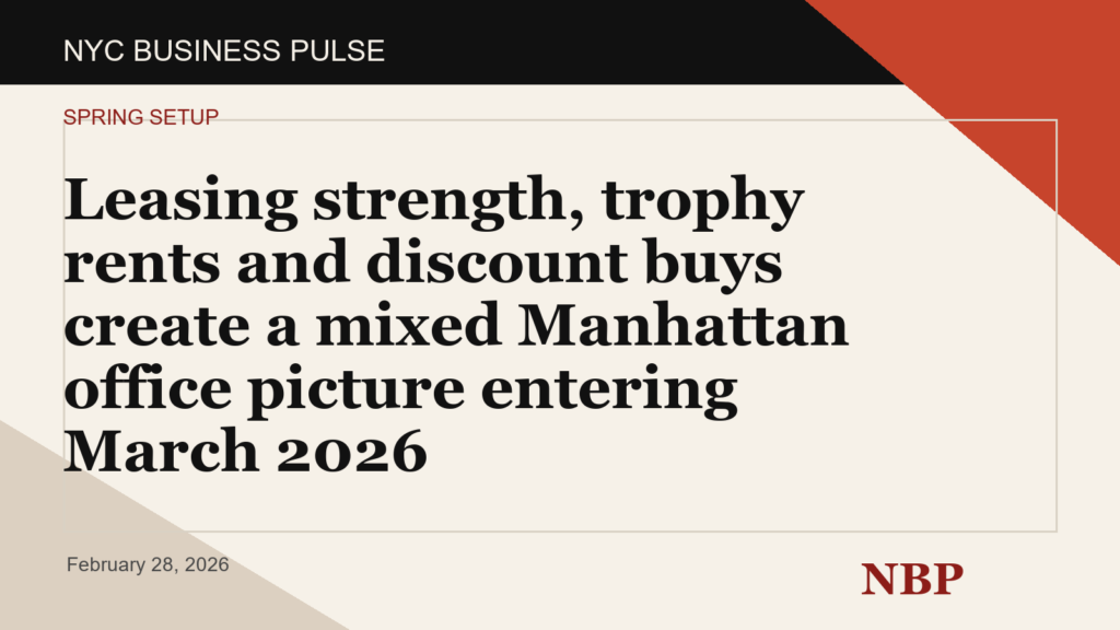 Leasing strength, trophy rents and discount buys create a mixed Manhattan office picture entering March 2026