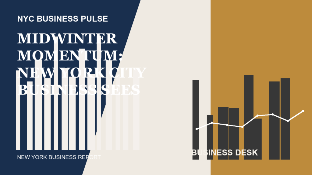 Midwinter Momentum: New York City Business Sees Selective Growth and Caution