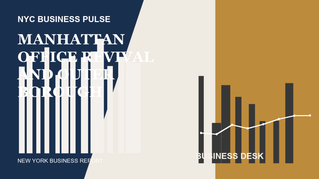 Manhattan Office Revival and Outer Borough Growth Reshape NYC Commercial Landscape