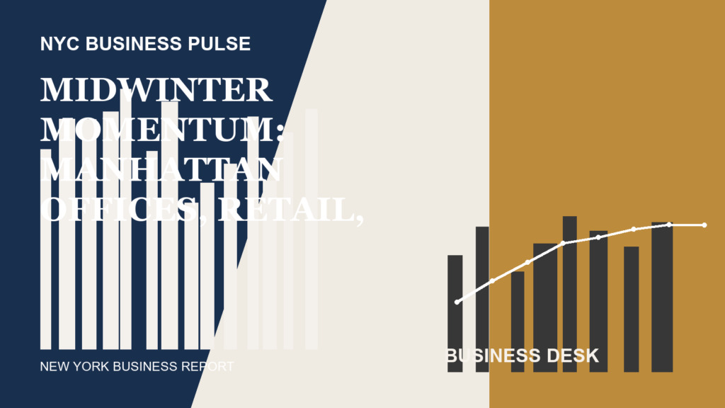Midwinter Momentum: Manhattan Offices, Retail, and Startups Recalibrate Growth Plans