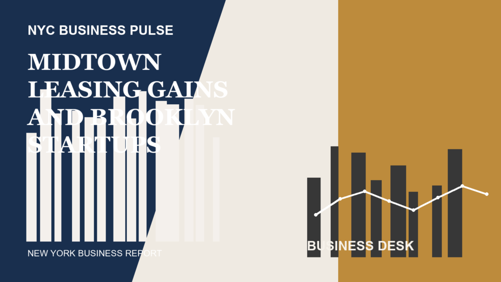Midtown Leasing Gains and Brooklyn Startups Reshape NYC Business Landscape