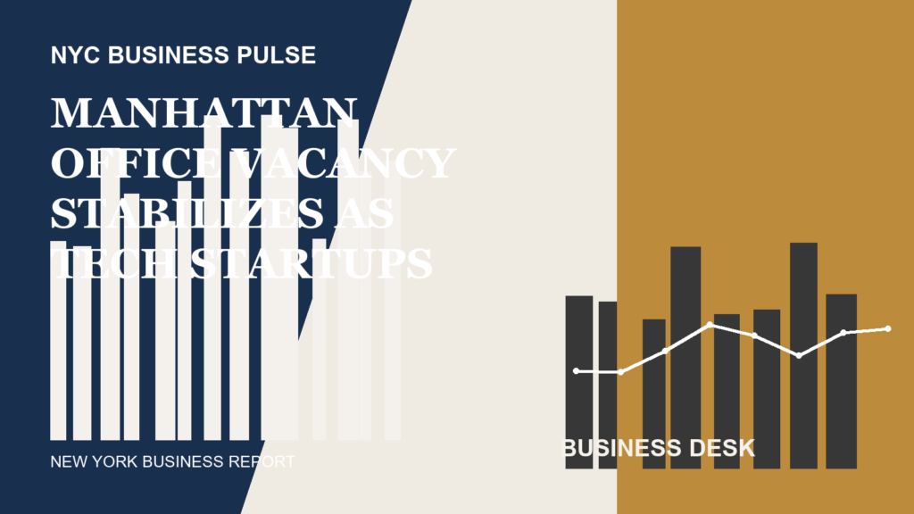 Manhattan Office Vacancy Stabilizes as Tech Startups Expand in Brooklyn Hubs