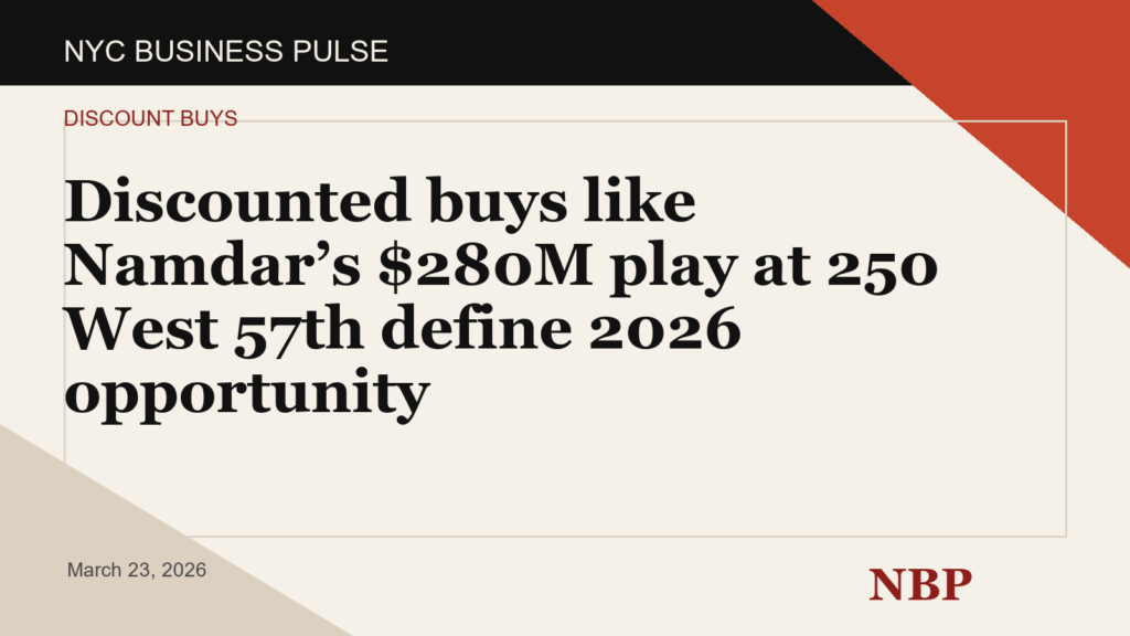 Discounted buys like Namdar’s $280M play at 250 West 57th define 2026 opportunity