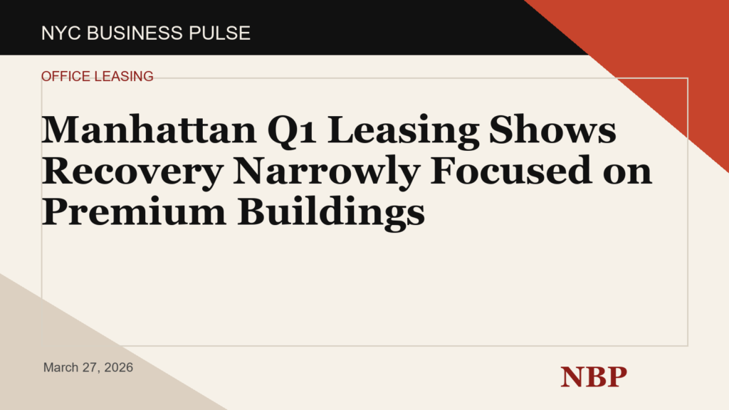 Manhattan Q1 Leasing Shows Recovery Narrowly Focused on Premium Buildings