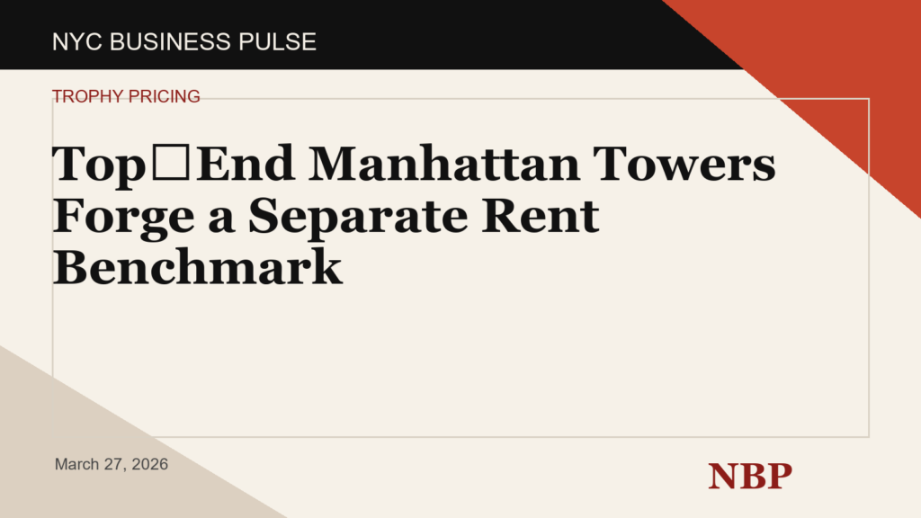 Top‑End Manhattan Towers Forge a Separate Rent Benchmark