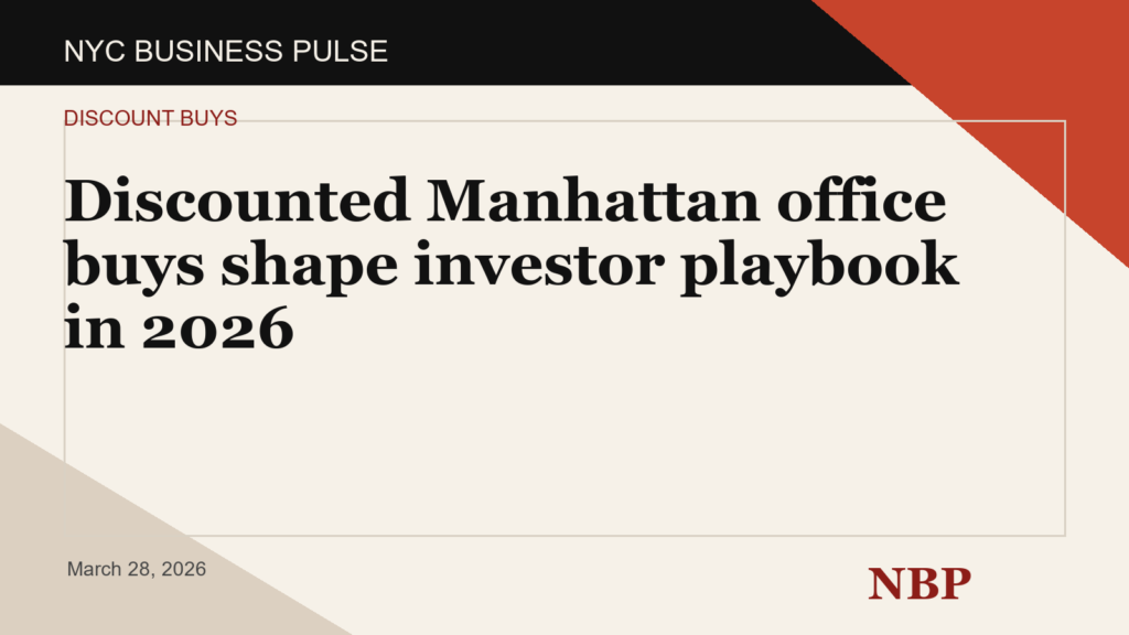 Discounted Manhattan office buys shape investor playbook in 2026