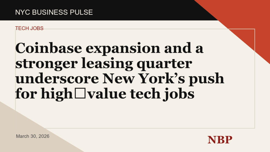 Coinbase expansion and a stronger leasing quarter underscore New York’s push for high‑value tech jobs