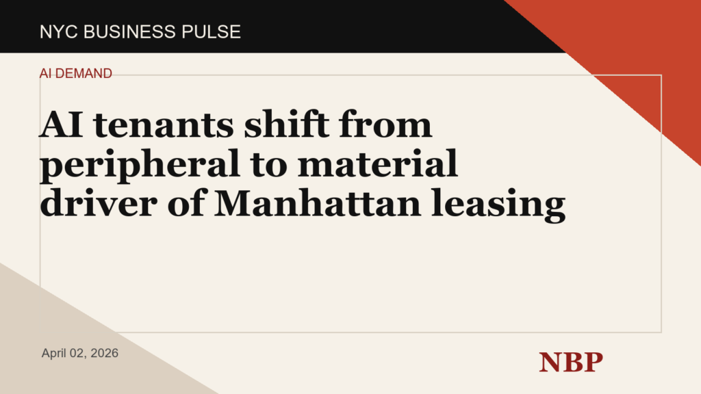 AI tenants shift from peripheral to material driver of Manhattan leasing