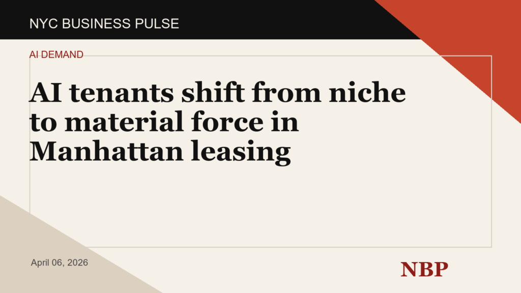 AI tenants shift from niche to material force in Manhattan leasing