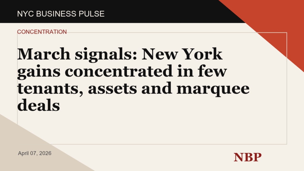 March signals: New York gains concentrated in few tenants, assets and marquee deals