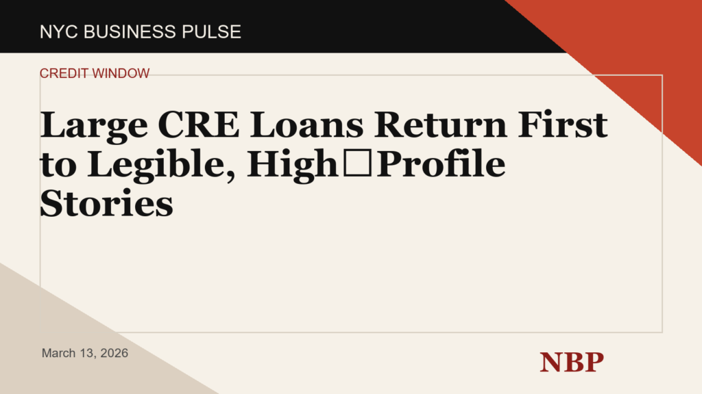 Large CRE Loans Return First to Legible, High‑Profile Stories