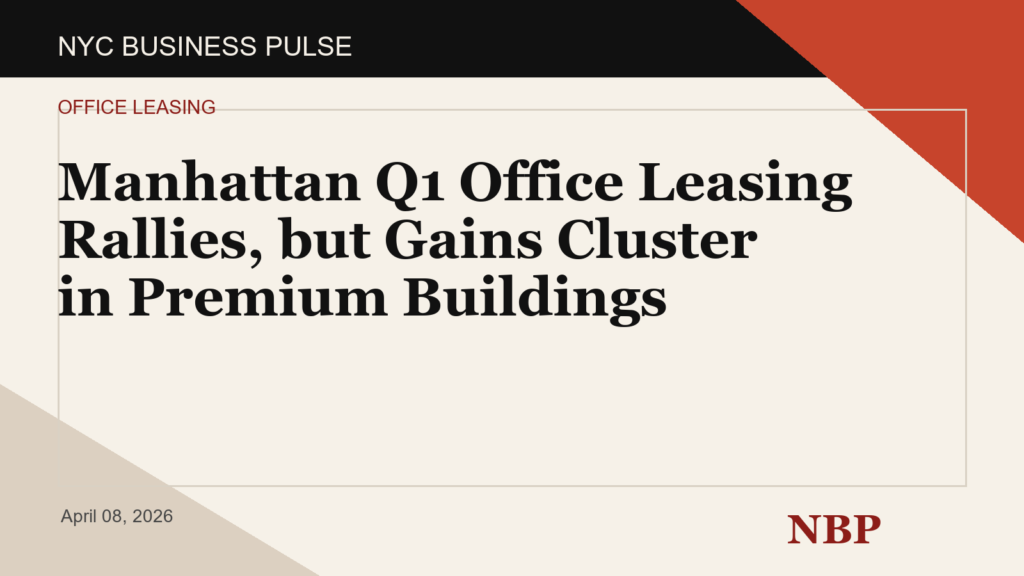 Manhattan Q1 Office Leasing Rallies, but Gains Cluster in Premium Buildings