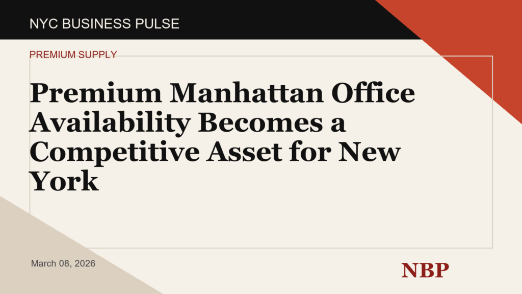 Premium Manhattan Office Availability Becomes a Competitive Asset for New York