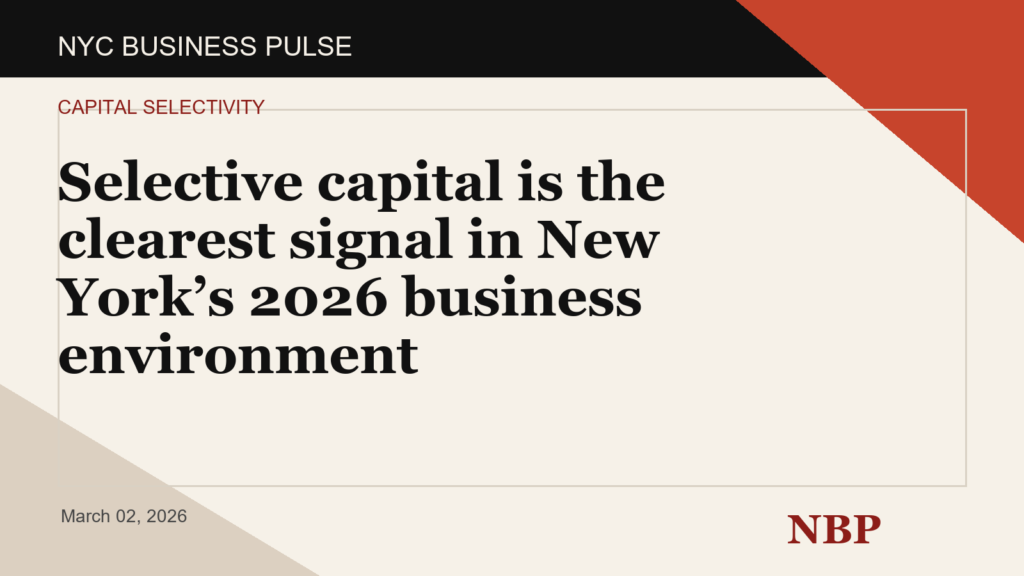 Selective capital is the clearest signal in New York’s 2026 business environment